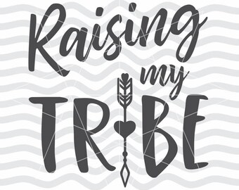 Raising my tribe svg, Raising my tribe dxf, Raising my tribe cut, Raising my tribe, Tribe svg, Tribe dxf, Tribe cut, Tribal svg, Tribal dxf