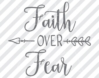 Faith over fear, Faith svg, Faith over fear svg, Religious svg, Silhouette Cut Files, Cricut Files, Cameo files, Faith dxf