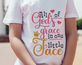 All of god's grace, Baby svg, New baby svg, Newborn svg, Baby girl svg, Baby shower svg, Hello world svg, Nursery svg, Baby shirt svg