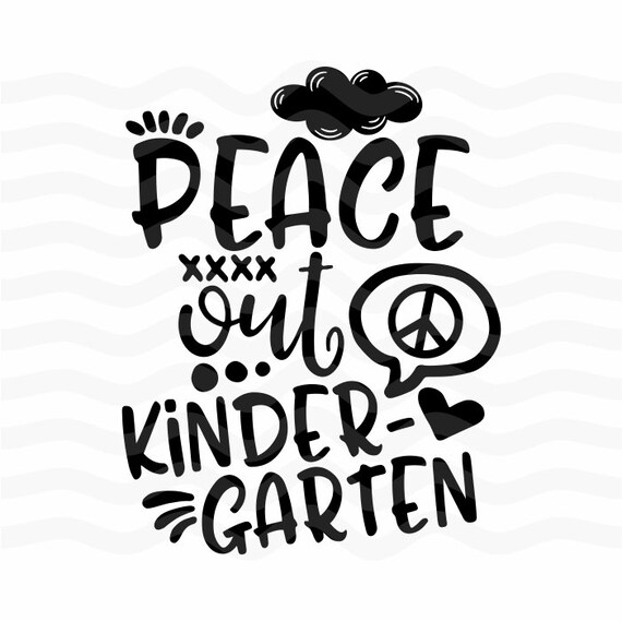 Free Free 346 Shirt Design Peace Out Kindergarten Svg Free SVG PNG EPS DXF File