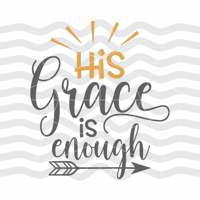His Grace Is Enough. His grace is enough Grace svg Christian Etsy