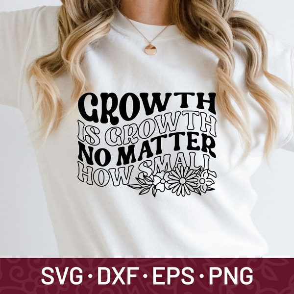 Growth Is Growt No Matter How Small Svg, Motivational Growth Svg, Svg Dxf Eps Png Files for Cutting Machines Cameo Cricut, Funny Quote