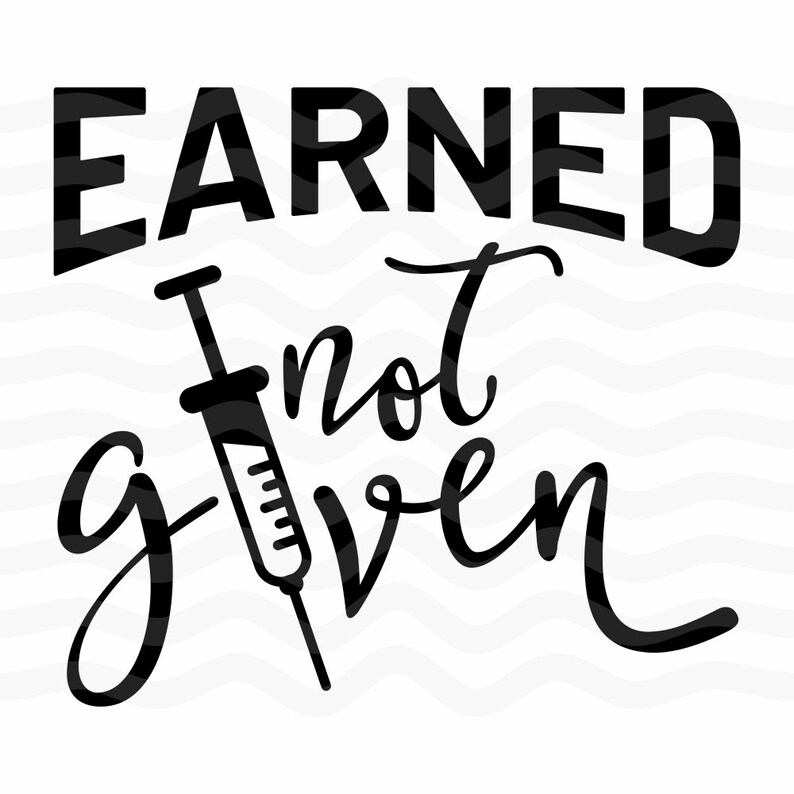 Earned Not Given Svg Nurse Cut File Nursing Svg File Funny - Etsy Ireland