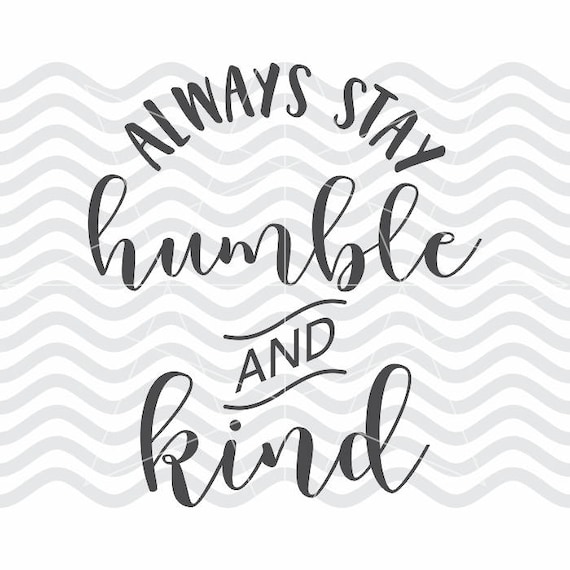 Download Free Always Stay Humble And Kind Humble And Kind Svg Stay Humble Etsy PSD Mockup Template