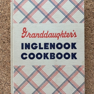 Grandaugter’s Inglenook Cookbook Copyright 1942