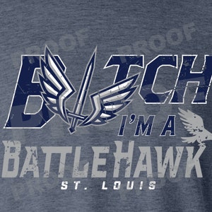 B*tch I&#39;m A Battlehawk-STL Battlehawks Tee