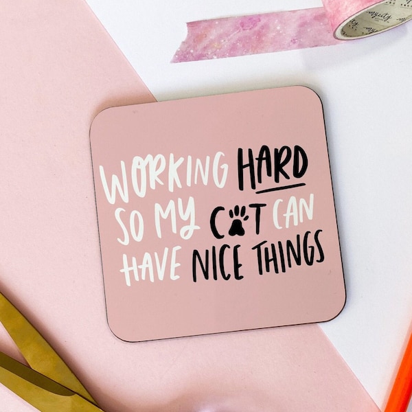Working Hard So My Cat Can Have Nice Things Coaster, Cat Mum Coaster, Cat Mom Gift, Gift for Cat Lover, Gift for Friend, Cat Coaster