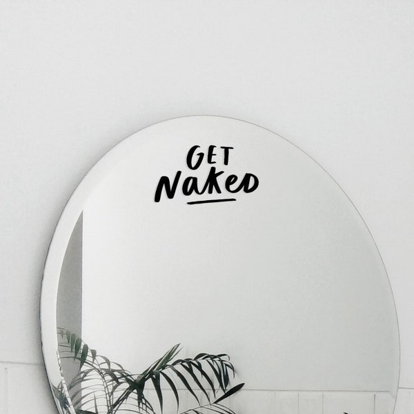 Get Naked Mirror Decal, Funny Mirror Sticker, Bathroom Decor, Mirror Decoration, Bathroom Decal, Hand-lettered Home Decor