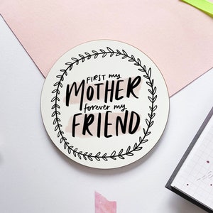 First My Mother Forever My Friend Coaster, Coasters with sayings, Mother&#39;s Day Gift, Gift for Mother, Gift For Her, Mum mug, Mom Birthday