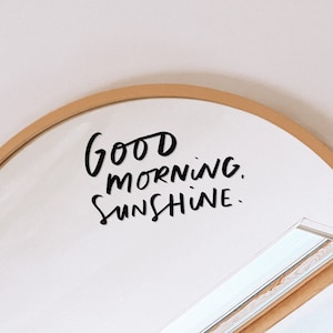 Mirror Decal, Good Morning Sunshine Decal, Mirror Affirmation, Vinyl Sticker Decal, Handlettered Home Decor,  Mirror Sticker, Positive Decor