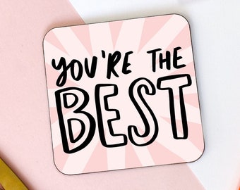 You're The Best Coaster, Motivational Coaster, Motivational Gift, Thank You Gift, Gift For Friend, Desk Gift, Friend Coaster