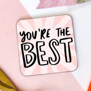 You're The Best Coaster, Motivational Coaster, Motivational Gift, Thank You Gift, Gift For Friend, Desk Gift, Friend Coaster