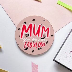 Mum You Are Fabulous Coaster, Mother&#39;s Day Coaster, Mum Birthday Coaster, Gift for Mum, Mother&#39;s Day Gift, Gift for Her, Gift for Mum