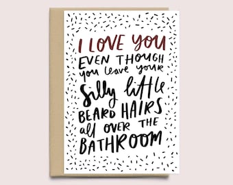 Funny Valentine's Day Card For Him | I Love You Even Though You Leave Your Beard Hairs In the Bathroom | For Boyfriend | Husband | Fiance