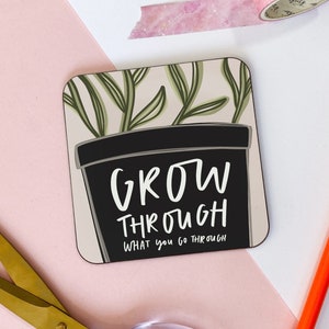 Grow Through What You Go Through Coaster, Motivational Coaster, Proud Of You, Thinking Of You Gift, Motivational Gift, Friend Gift, Desk