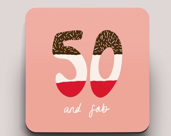 50 and Fab Coaster | 50th Birthday Gift | Fiftieth Birthday Coaster | Fab | 9cm Coaster | Age 50 Gift  | Friend Gift | You Are 50 Coaster