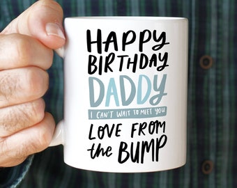 Happy Birthday Daddy From The Bump Mug, To Daddy From The Bump Gift, Daddy Birthday Mug, 11oz Ceramic Mug, Dad to be Gift, Daddy Mug