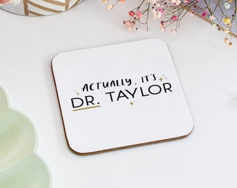 Personalised Doctor Gift, It's Dr Actually Coaster, PHD Gift, Graduation Gift, Medical Student Gift, Doctorate, Personalised Best Dr Gift