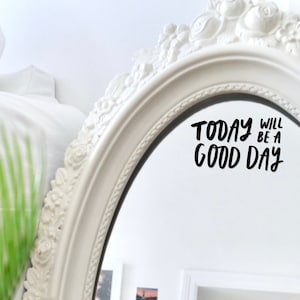 Today Will Be A Good Day Sticker, Mirror Decal, Vinyl Mirror Sticker,  Motivational Sticker, Home Decoration, Inspirational Sticker Decal