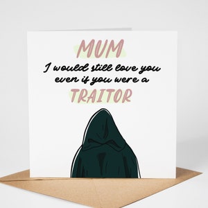Lustige Traitors Muttertagskarte, Mama, ich würde dich immer noch lieben, auch wenn du ein Verräter bist, Karte für Mama, TV-Karte, Popkultur-Karte