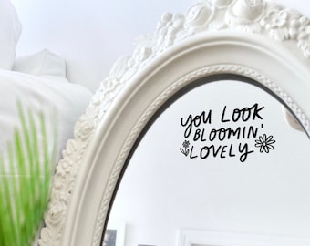 Mirror Decal, You Look Bloomin’ Lovely Decal, Mirror Affirmation, Vinyl StickerDecal, Salon Décor Mirror Sticker, Positive Affirmation