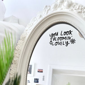 Mirror Decal, You Look Bloomin’ Lovely Decal, Mirror Affirmation, Vinyl StickerDecal, Salon Décor Mirror Sticker, Positive Affirmation