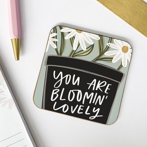 You Are Bloomin' Lovely Coaster, Motivational Coaster, Proud Of You, Thinking Of You Gift, Motivational Gift, Friend Gift, Desk Decor