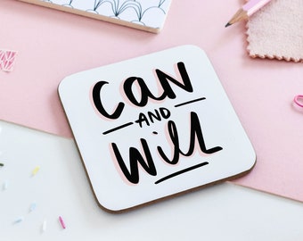 Can and Will Coaster, Motivational Gift, Desk Accessories, Well Done Coaster, Proud Of You, Graduation Gift, New Job Coaster, Friend Gift