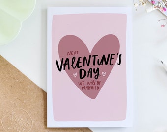 Cute Valentine's Card for Fiancé, Valentine's Day Card For Fiancée, Next Valentine's Day We Will Be Married, Valentine's Card for Him Her