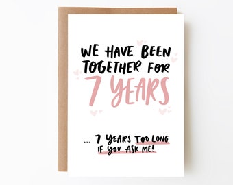 Funny Seventh Anniversary Card, Together 7 Years, 7 Years Too Long If You Ask Me, Love Card, Boyfriend, Girlfriend, Husband, Wife, Partner