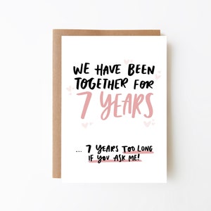 Lustige Karte zum 7. Jahrestag, Zusammen 7 Jahre, 7 Jahre zu lang, wenn Sie mich fragen, Liebeskarte, Freund, Freundin, Mann, Frau, Partner