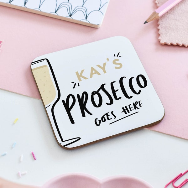 Personalised Prosecco Goes Here Coaster, Prosecco Gift, Gift for Prosecco Lover, Gift for Friend, Funny Coaster, Personalised Gift