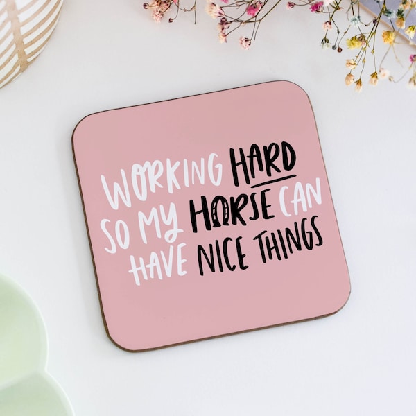 Working Hard So My Horse Can Have Nice Things Coaster, Horse Mum Coaster, Horse Mom Gift, Gift for Horse Lover, Gift for Friend, Horse Rider