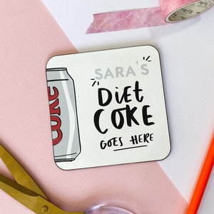 Personalised Diet Coke Goes Here Coaster, Diet Coke Gift, Funny Friend Gift, Office Desk Decor, Fizzy Drink Gift, Soda Coaster image 2