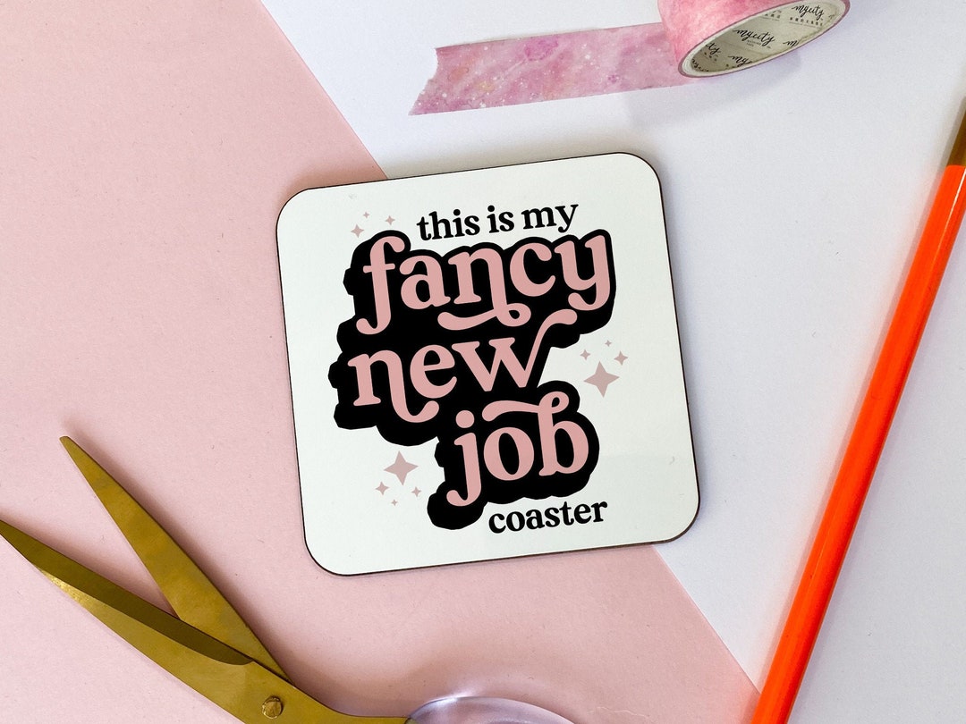 This is My Fancy New Job Coaster, Coasters With Sayings, 9cm X 9cm