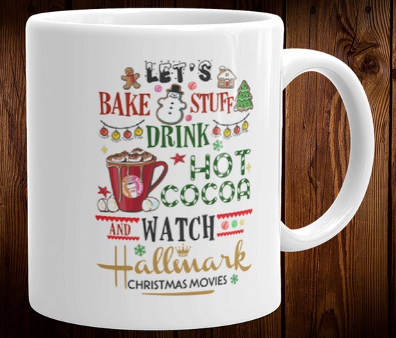 Let's Bake Stuff, Drink Hot Cocoa and Watch Hallmark Christmas