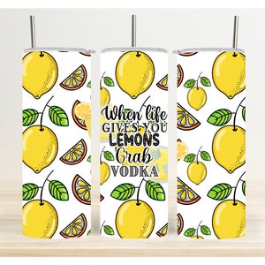 When Life Gives You Lemons Grab Vodka - Skinny Tumbler Wrap Sublimation Digital Download Design - PNG - PDF