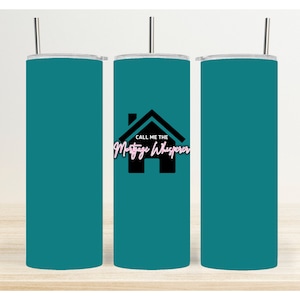 Call Me The Mortgage Whisperer - Skinny Tumbler Sublimation Digital Download Design - PNG -PDF
