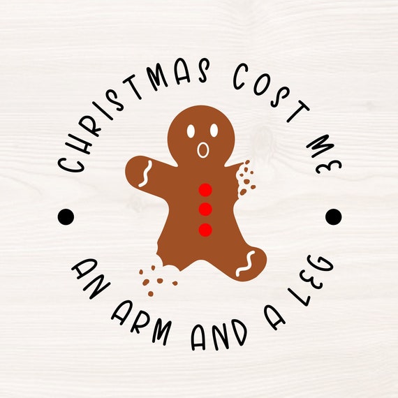 Christmas Cost Me An Arm And A Leg SVG PNG Files For Cutting Etsy christmas-cost-me-an-arm-and-a-leg-svg-png-files-for-cutting-etsy