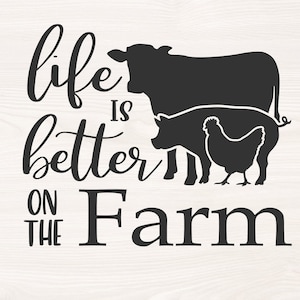 May include: Black and white graphic design with the text "life is better on the farm". The graphic features a cow, pig, and chicken.