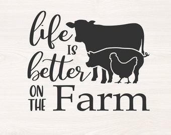 May include: Black and white graphic design with the text "life is better on the farm". The graphic features a cow, pig, and chicken.