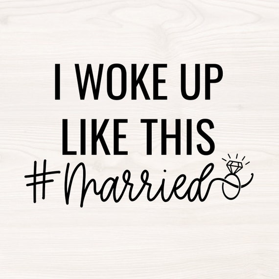 I Woke Up Like This Married I Woke Up Like This Married