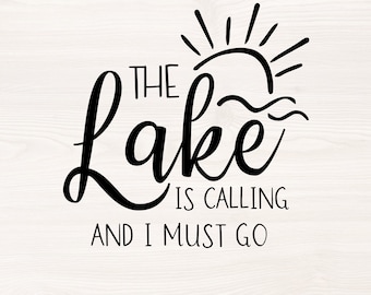 The lake is calling and I must go SVG, PNG file for cutting machines, digital clipart