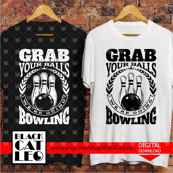 Grab Your Balls We Re Going Bowling Sport Vector Clip Art Etsy