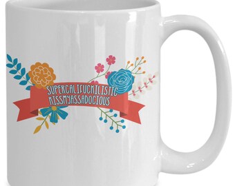 Supercalifuckilistic kissmyassadocious coffee mug - cute funny pretty novelty joke birthday or christmas gift