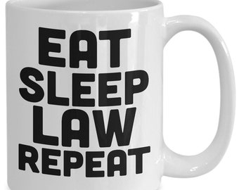 Eat sleep law repeat - funny white ceramic coffee mug