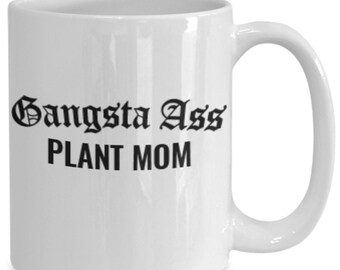 Plant mom mug - funny ceramic coffee tea cup - great cute unique sarcastic mother's day or birthday gift idea