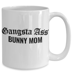 Bunny mom mug - funny ceramic coffee tea cup - great cute unique sarcastic mother's day or birthday gift idea