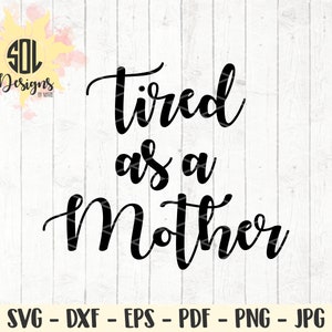 Cansada como uma mãe svg - vida de mãe - coordenadora de caos - super mãe - cansada - arquivo de corte svg - crianças criança crianças - svg dxf eps png jpg pdf