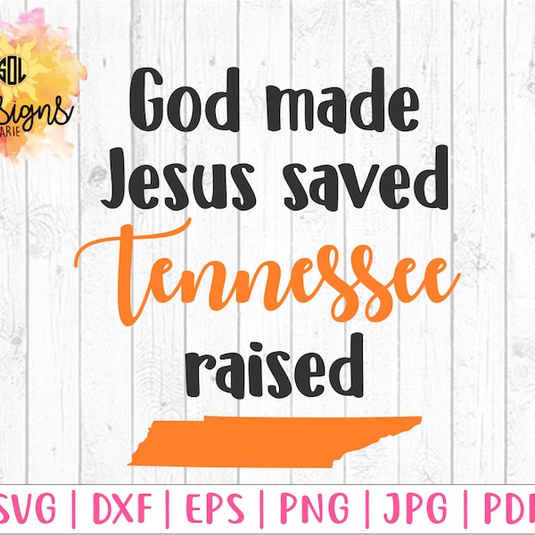 God made Jesus saved Tennessee raised svg instant download design for cricut and silhouette